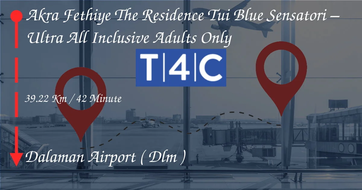 Wie man von Akra Fethiye geht, die Residenz Tui Blue Sensatori - Ultra All -inclusive -Erwachsene nur zum Flughafen Dalaman (DLM)