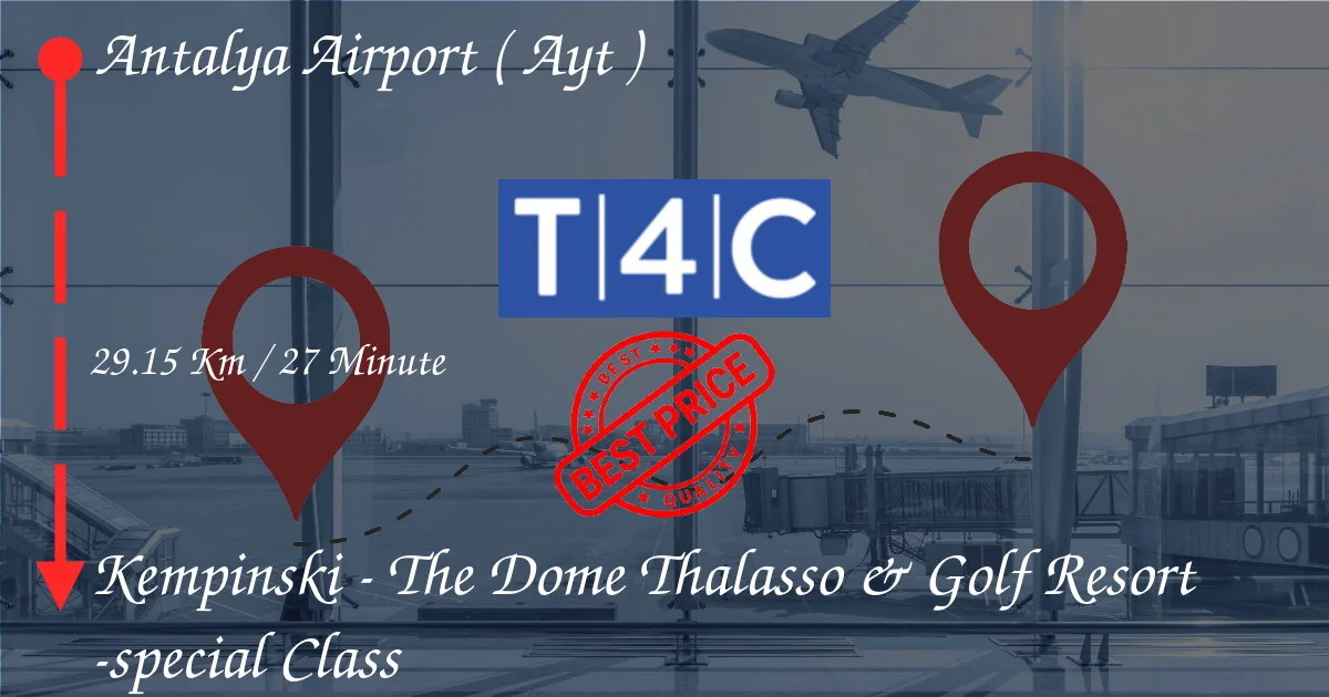 ANTALYA AIRPORT ( AYT ) to Kempinski - The Dome Thalasso & Golf Resort -special Class Transfer by Pr