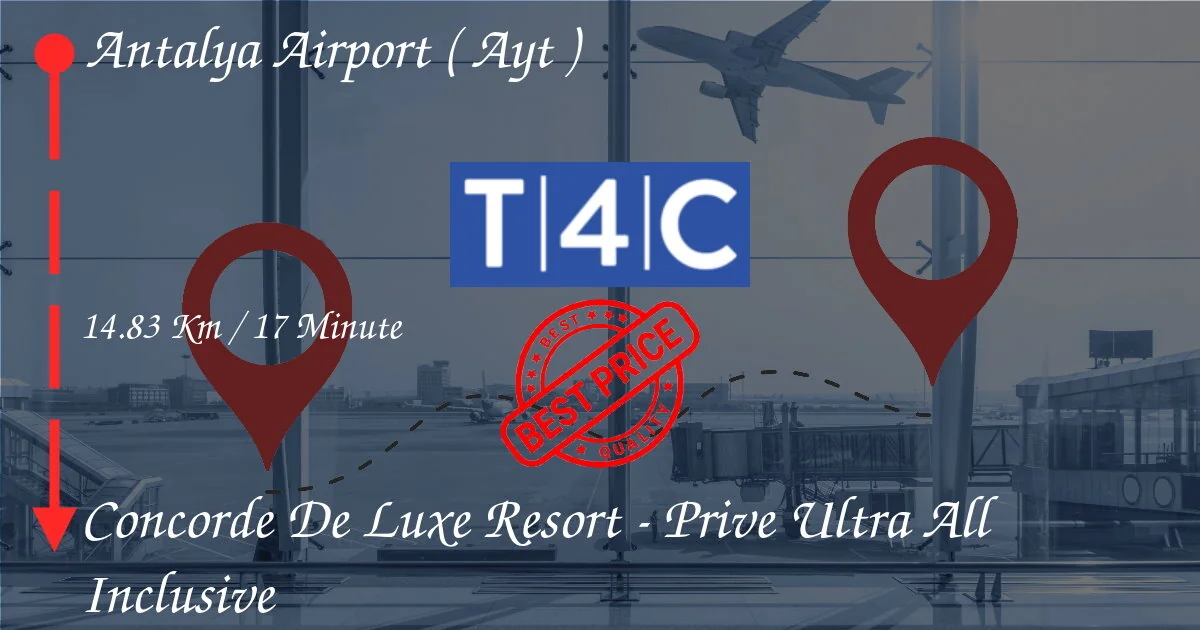 ANTALYA HAVALİMANI (AYT) - Concorde De Luxe Resort - Özel Ultra Her Şey Dahil Özel Transfer
