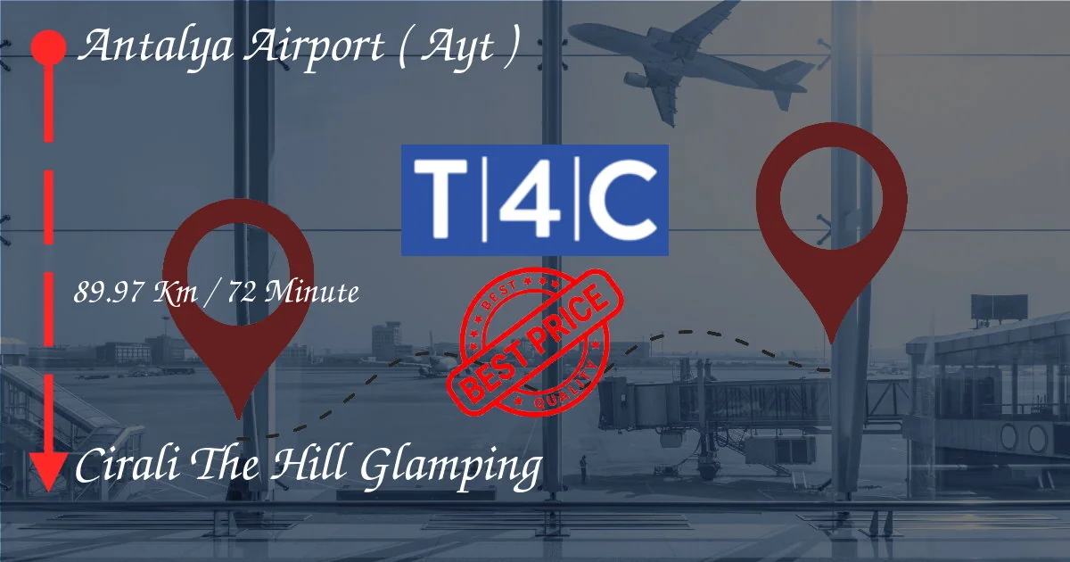 ANTALYA AIRPORT ( AYT ) to Cirali The Hill Glamping Transfer by Private Taxi, minivan, shuttles