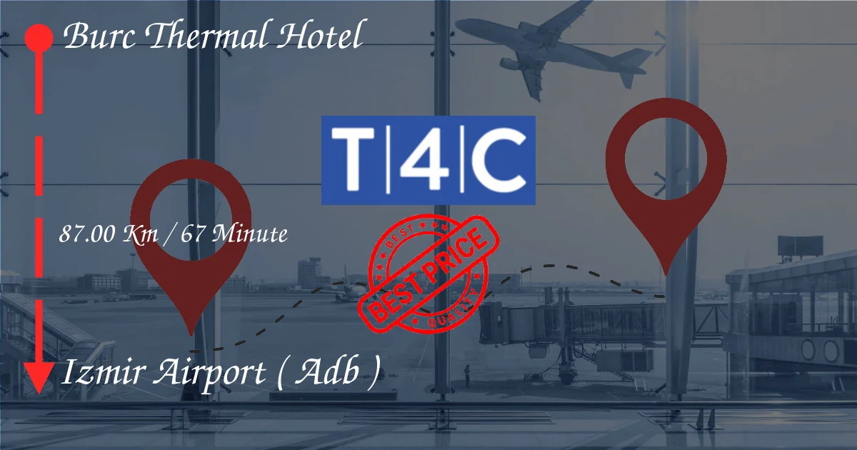 Burc Thermal Hotel to IZMIR AIRPORT ( ADB ) Transfer by Private Taxi, minivan, shuttles