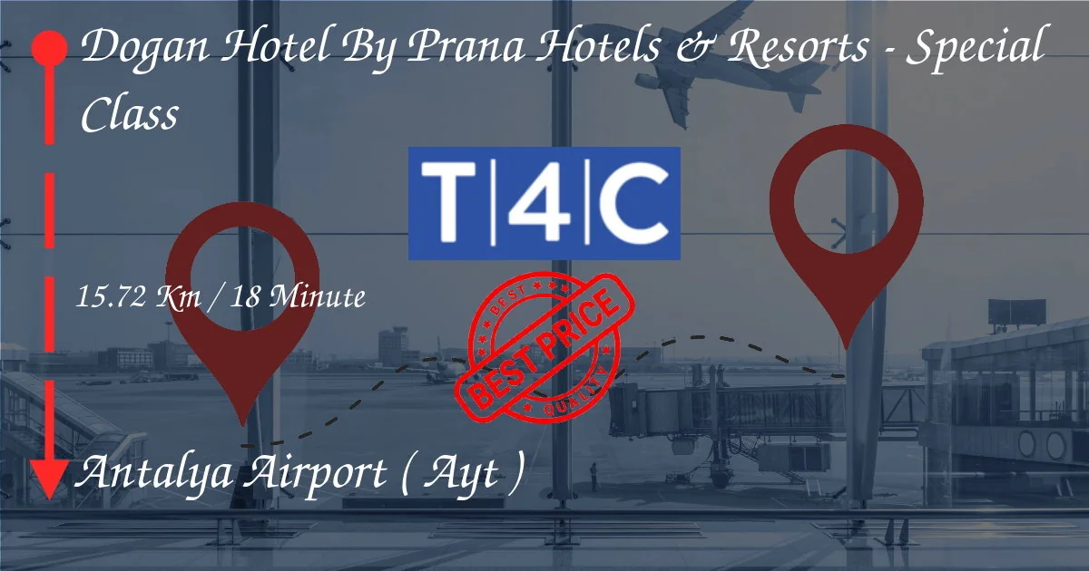 Dogan Hotel By Prana Hotels & Resorts - Special Class to ANTALYA AIRPORT ( AYT ) Transfer by Private